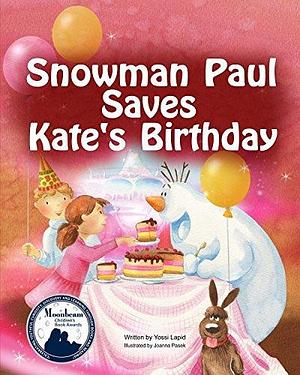 Snowman Paul Save Kate's Birthday (bedtime story, children's picture book, preschool, kids, kindergarten, ages 3 5): A humorous picture book about sibling love by Joanna Pasek, Yossi Lapid