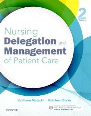 Nursing Delegation and Management of Patient Care by Kathleen Burke, Kathleen Motacki