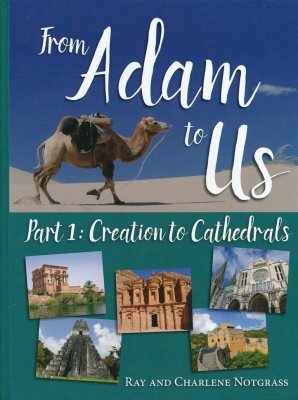 From Adam to us, Part 1: Creation to Cathedrals by Charlene Notgrass, Ray Notgrass