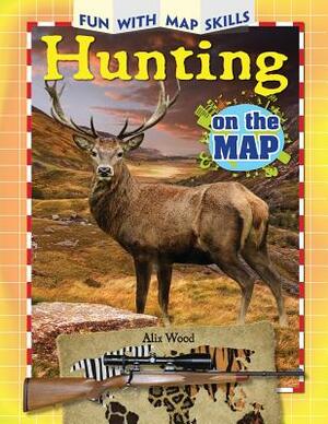 Hunting on the Map by Alix Wood