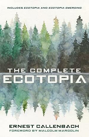 The Complete Ecotopia: High-Octane Fifth Edition by Ernest Callenbach, Malcolm Margolin