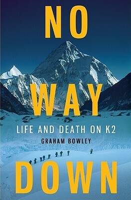 No Way Down: Life and Death on K2 by Graham Bowley