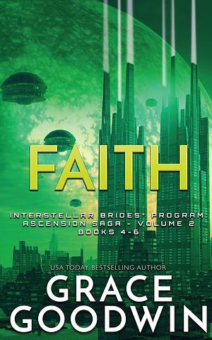 Faith: Ascension Saga: Books 4, 5 & 6: Volume 2 (Interstellar Brides by Grace Goodwin