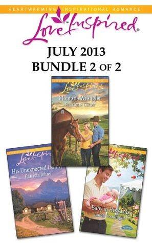 Love Inspired July 2013 - Bundle 2 of 2: Baby in His Arms\Montana Wrangler\His Unexpected Family by Linda Goodnight
