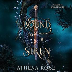 Bound to a Siren by Athena Rose