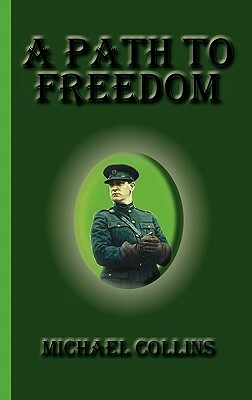 A Path to Freedom by Michael Collins