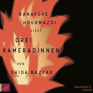 Drei Kameradinnen by Shida Bazyar