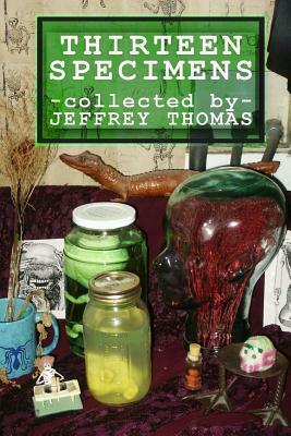 Thirteen Specimens by Jeffrey Thomas