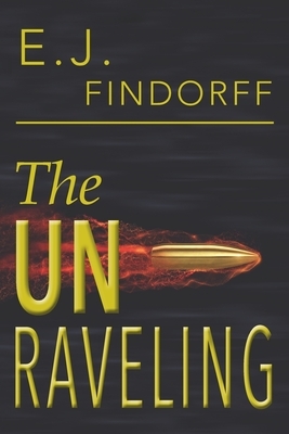 The Unraveling by E. J. Findorff