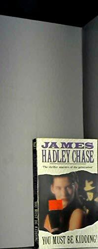 You Must Be Kidding by James Hadley Chase