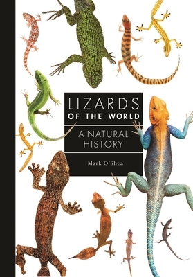 Lizards of the World: A Natural History by Mark O'Shea