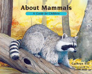 About Mammals: A Guide for Children by Cathryn Sill