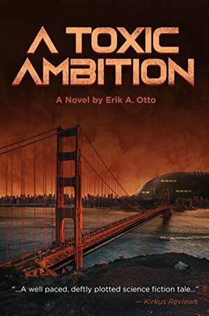 A Toxic Ambition by Erik A. Otto