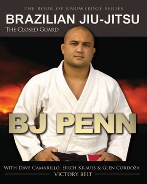 Brazilian Jiu-Jitsu: The Closed Guard by Erich Krauss, B.J. Penn, Glen Cordoza, Dave Camarillo