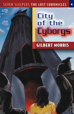 City of the Cyborgs by Gilbert Morris