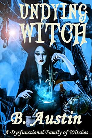 Undying Witch: Prequel by B. Austin