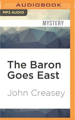 The Baron Goes East by John Creasey