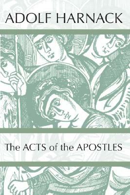 The Acts of the Apostles by Adolf Harnack