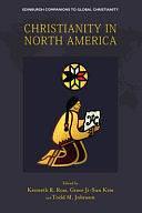 Christianity in North America by Kenneth R. Ross, Todd M. Johnson, Grace Ji-Sun Kim