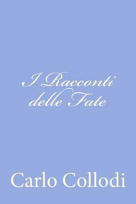 I Racconti delle Fate by Carlo Collodi