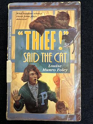 Thief! Said the Cat by Louise Munro Foley