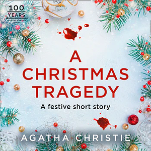 A Christmas Tragedy by Agatha Christie