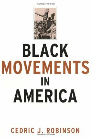 Black Movements in America by Cedric J. Robinson