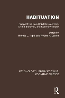 Habituation: Perspectives from Child Development, Animal Behavior, and Neurophysiology by 