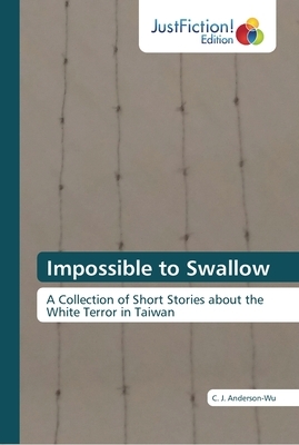 Impossible to Swallow by C.J. Anderson-Wu