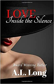 Love Inside the Silence by A.L. Long