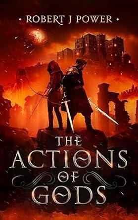 The Actions of Gods by Robert J. Power, Robert J. Power