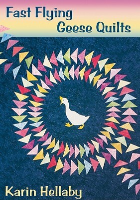 Fast Flying Geese Quilts... and More! by Karin Hellaby