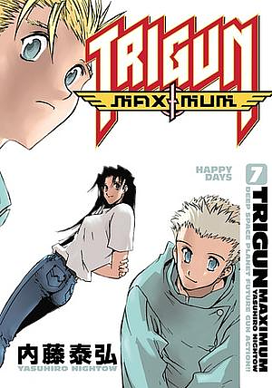 Trigun Maximum Volume 7: Happy Days by Yasuhiro Nightow