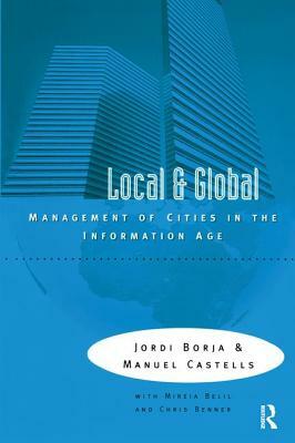 Local and Global: The Management of Cities in the Information Age by Jordi Borja, Manuel Castells