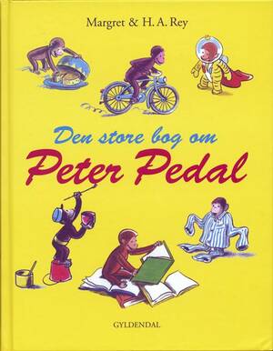 Den store bog om Peter Pedal by Margret Rey, H.A. Rey
