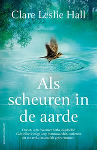 Als scheuren in de aarde by Clare Leslie Hall