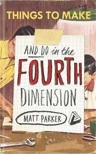 Things to Make and Do in the Fourth Dimension by Matt Parker