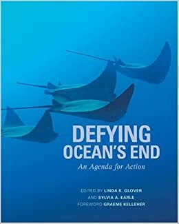 Defying Ocean's End: An Agenda For Action by Linda Glover, Sylvia A. Earle, Graeme Kelleher