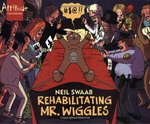 Rehabilitating Mr. Wiggles: Vol. 2 by Neil Swaab