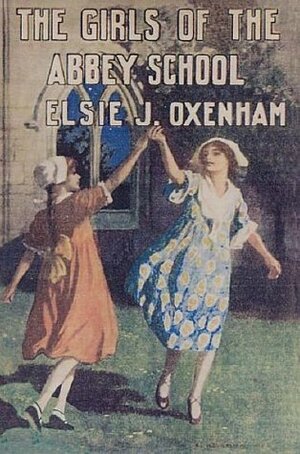 The Girls of the Abbey School by Elsie J. Oxenham