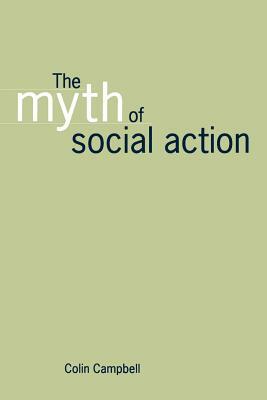 The Myth of Social Action by Colin Campbell