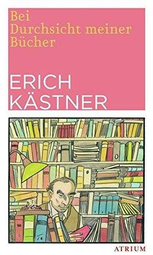 Bei Durchsicht meiner Bücher: eine Auswahl aus vier Versbänden by Erich Kästner