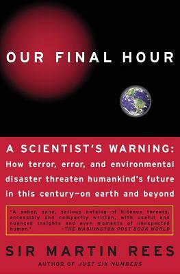 Our Final Hour: A Scientist's Warning by Martin Rees