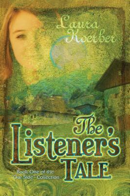 The Listener's Tale: Book One of the "Our Side" Collection by Laura Koerber