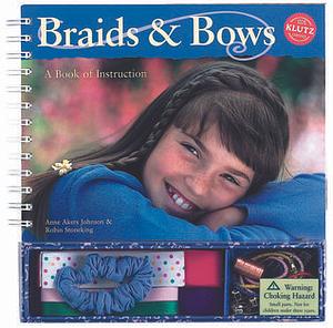 Braids and Bows: A Book of Instruction by Anne Akers Johnson, Anne Akers Johnson