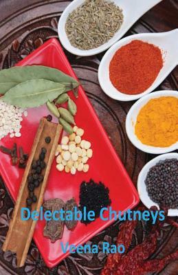 Delectable Chutneys by Veena Rao