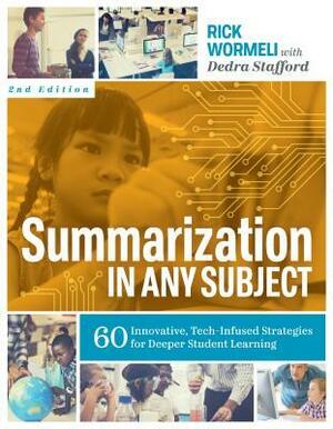 Summarization in Any Subject: 60 Innovative, Tech-Infused Strategies for Deeper Student Learning by Rick Wormeli