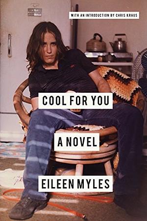 Cool for You by Eileen Myles