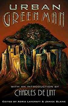 Urban Green Man: An Archetype of Renewal by Adria Laycraft, Janice Blaine