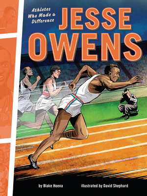 Jesse Owens: Athletes Who Made a Difference by Blake Hoena